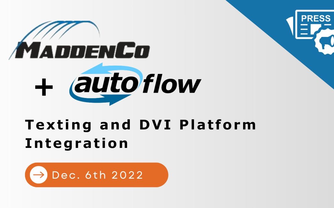Autoflow Announces Integration of its Texting and DVI platform with MaddenCo