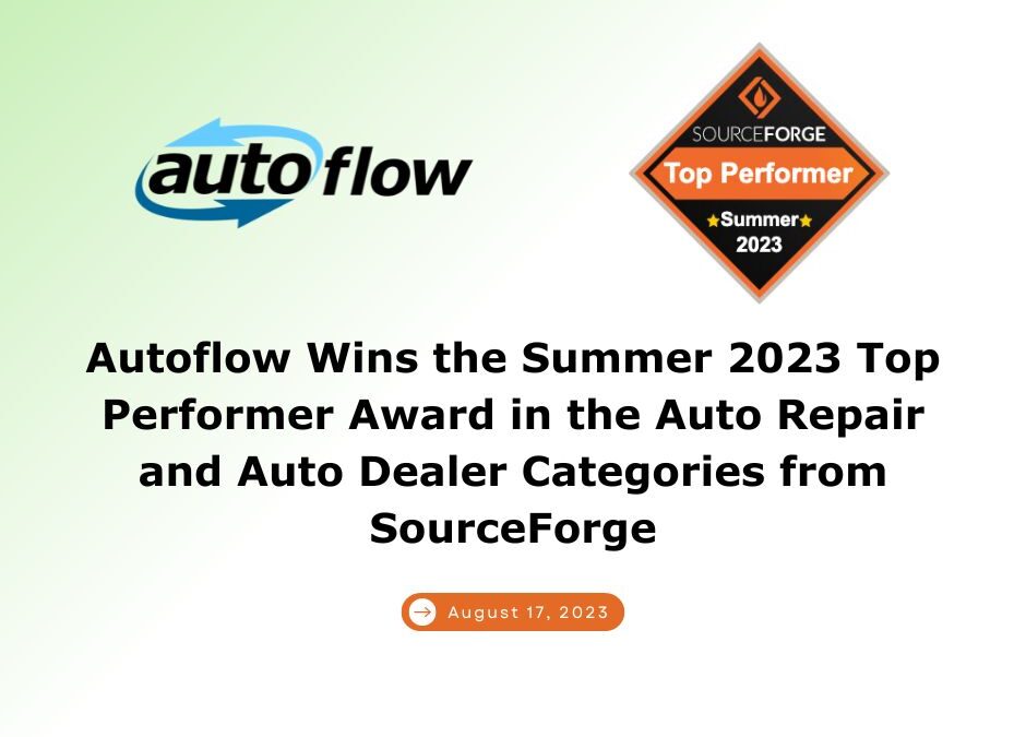 Autoflow Wins the Summer 2023 Top Performer Award in the Auto Repair and Auto Dealer Categories from SourceForge