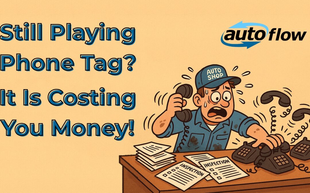 Still Playing Phone Tag? Why It’s Costing Your Shop Time, Money, and Trust